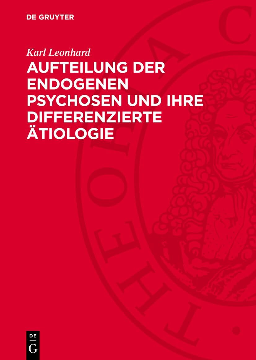 Aufteilung der endogenen Psychosen und ihre differenzierte Ätiologie Medicine