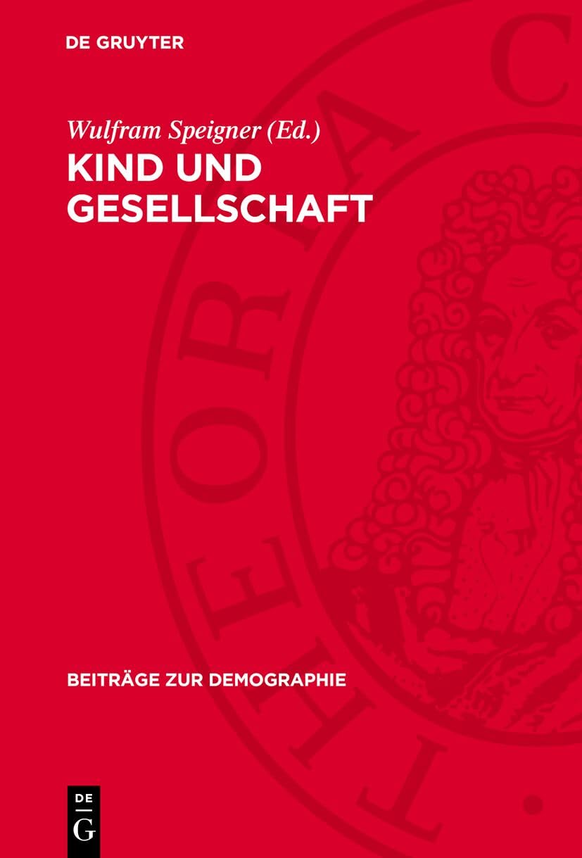 Kind und Gesellschaft: Eine soziologische Studie über die Geburtenentwicklung in der DDR (Beiträge zur Demographie, 10) Law