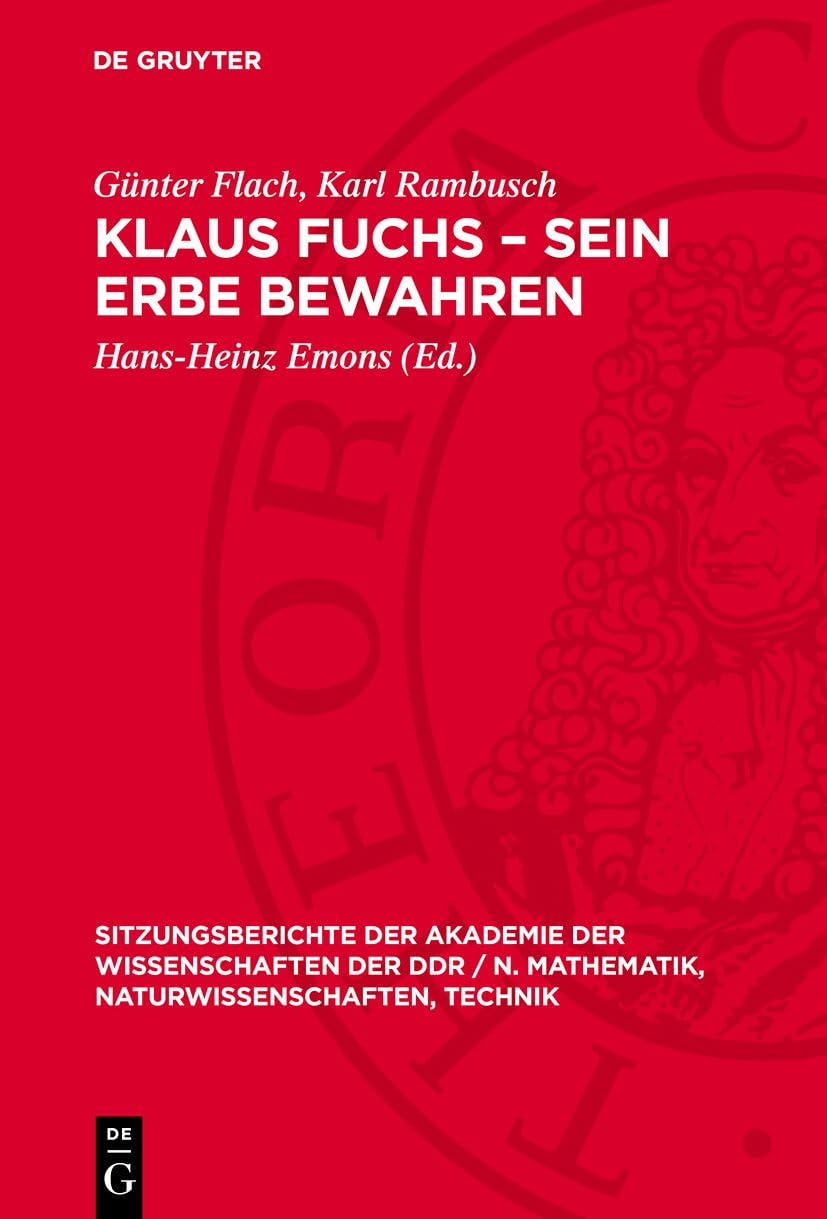 Klaus Fuchs – Sein Erbe bewahren: [Akademisches Kolloquium der Klasse Physik der Akademie der Wissenschaften der DDR zum Gedenken an Akademiemitglied ... Naturwissenschaften, Technik, 1990,2) Law