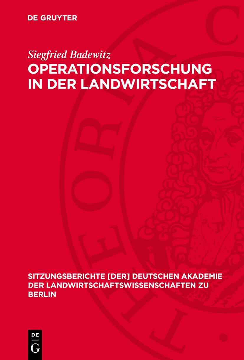 Operationsforschung in der Landwirtschaft: Möglichkeiten und Grenzen ihrer Anwendung (Sitzungsberichte Deutschen Akademie der Landwirtschaftswissenschaften zu Berlin, 1968,17/3) Media & Communication