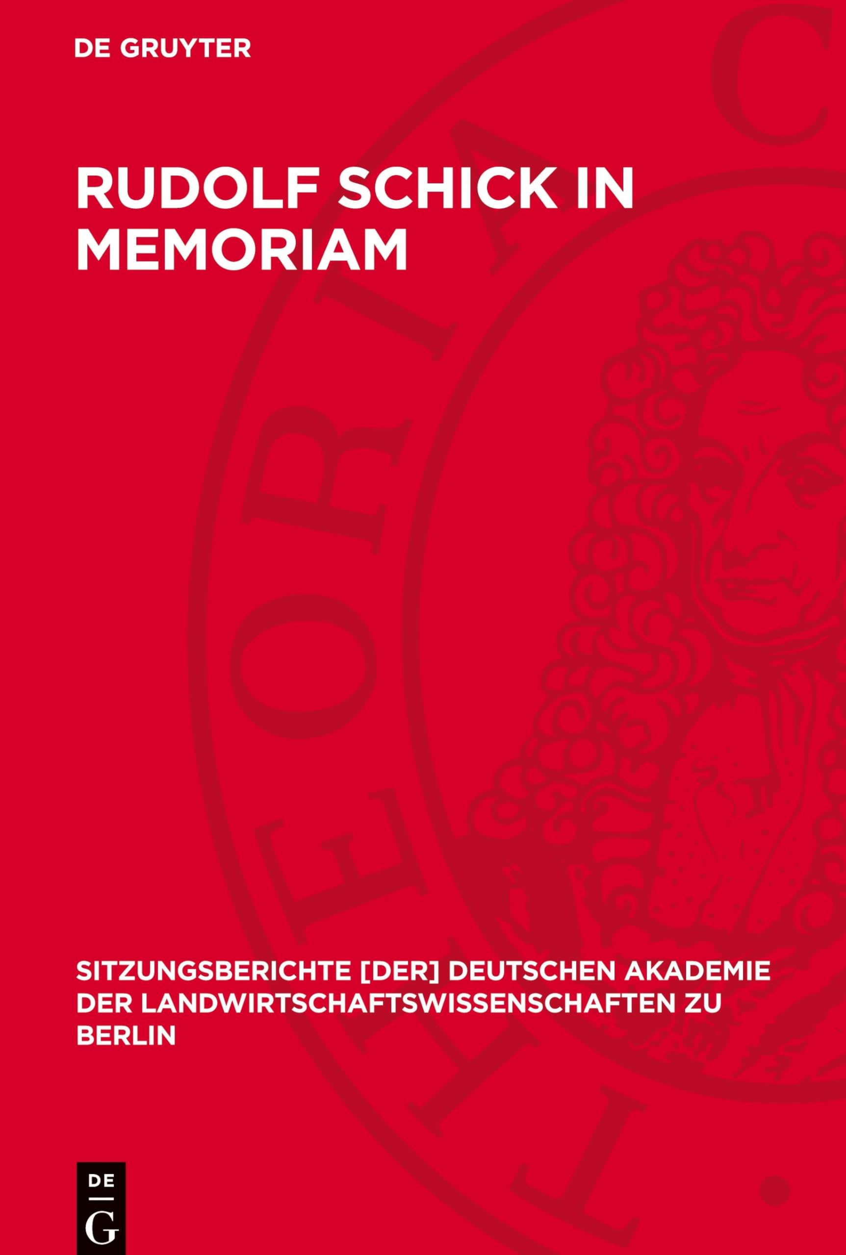 Rudolf Schick in memoriam: DE (Sitzungsberichte Deutschen Akademie der Landwirtschaftswissenschaften zu Berlin, 1969,18/4) Science