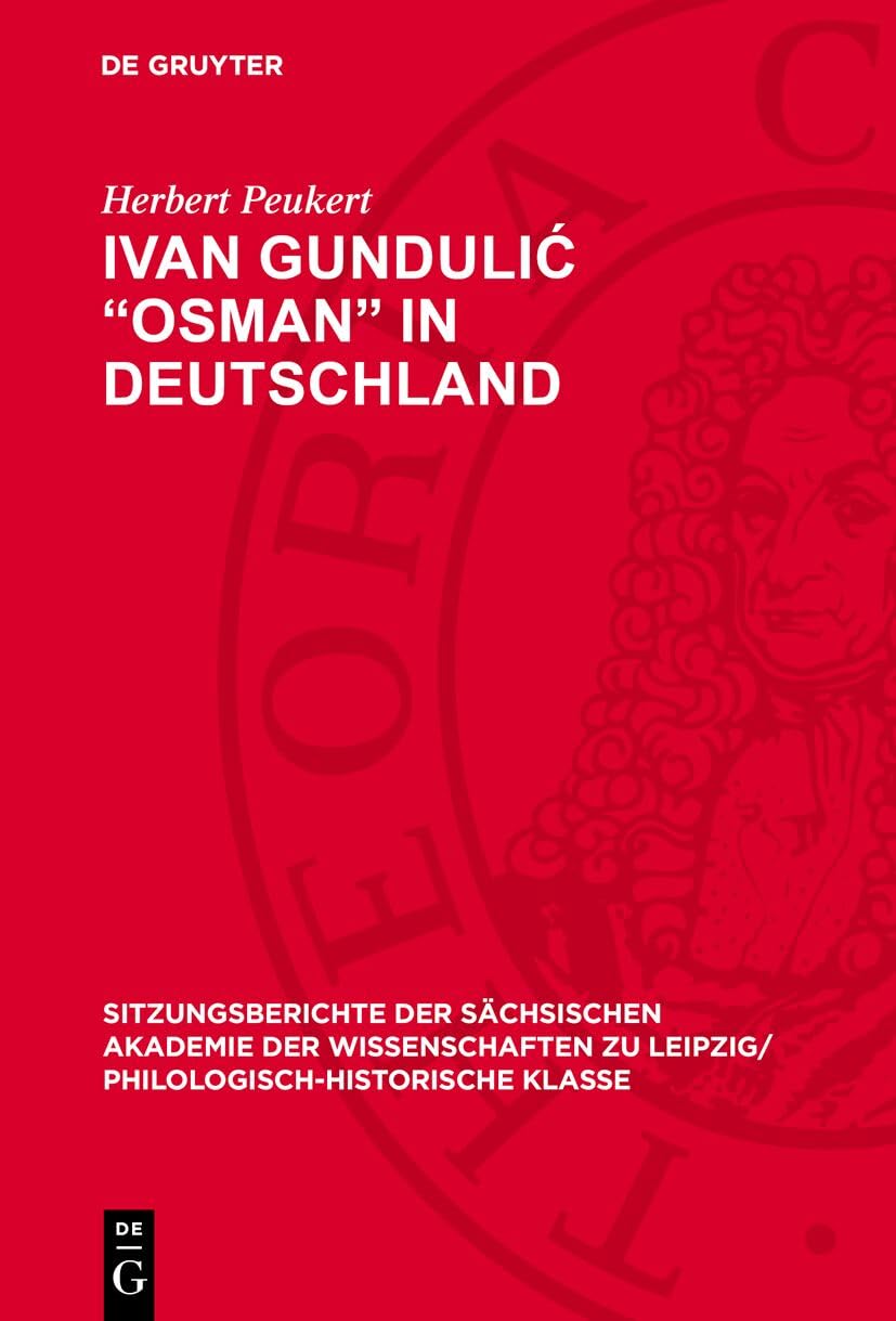 Ivan Gundulić „Osman“ in Deutschland (Sitzungsberichte der Sächsischen Akademie der Wissenschaften zu Leipzig/ Philologisch-Historische Klasse, 114,2) Contemporary literature