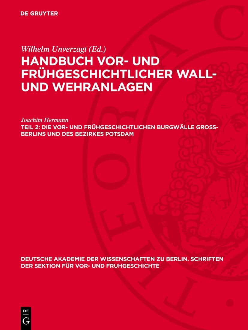 Die vor- und frühgeschichtlichen Burgwälle Gross-Berlins und des Bezirkes Potsdam (Deutsche Akademie der Wissenschaften zu Berlin. Schriften der Sektion für Vor- und Fruhgeschichte, 9) Architecture