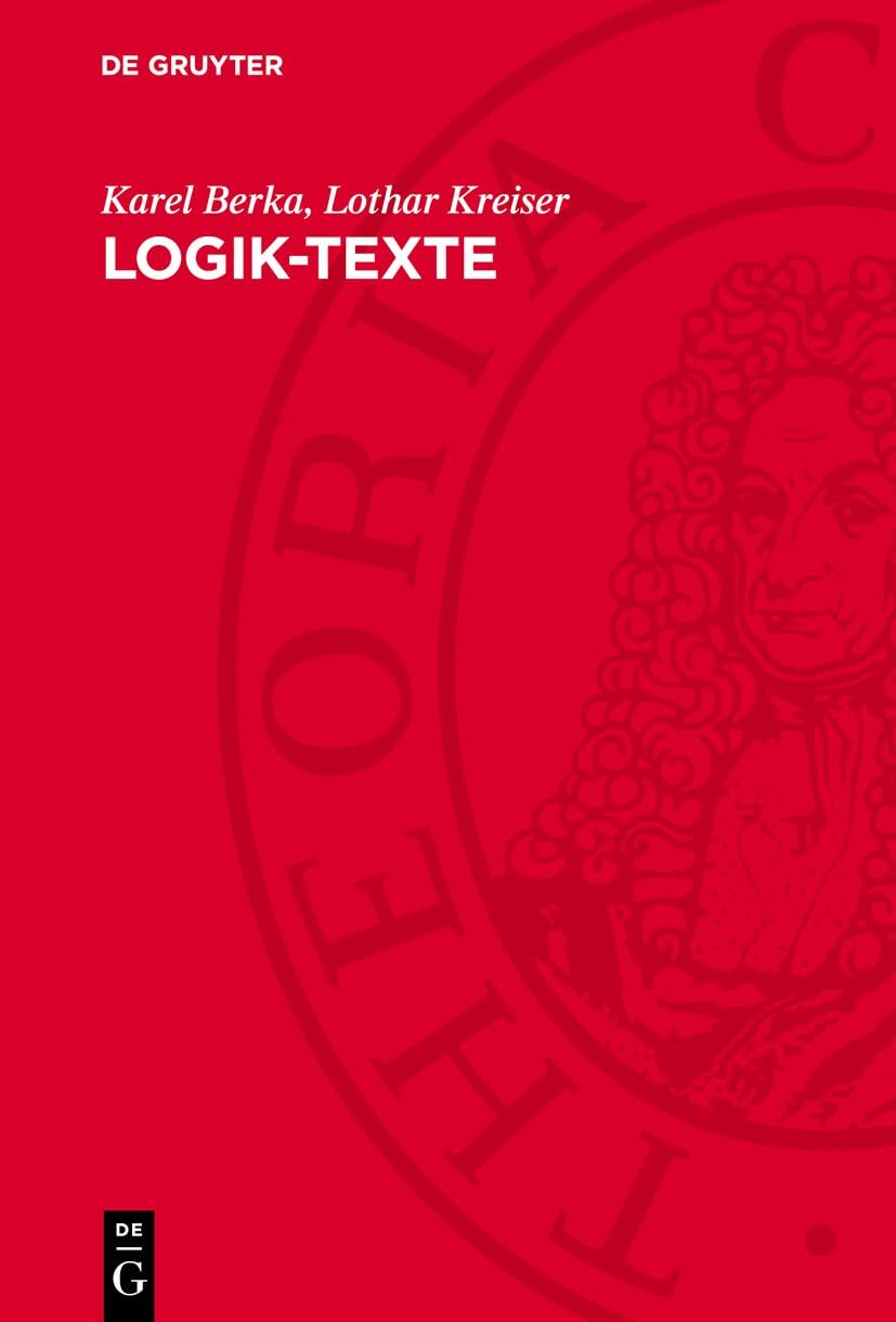 Logik-Texte: Kommentierte Auswahl zur Geschichte der modernen Logik Philosophy