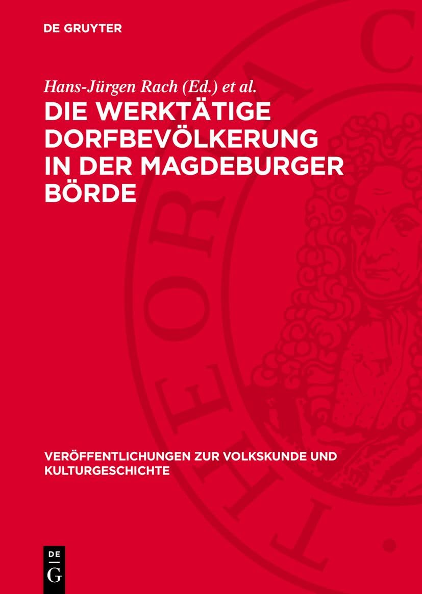 Die werktätige Dorfbevölkerung in der Magdeburger Börde: Studien zum dörflichen Alltag vom Beginn des 20. Jahrhunderts bis zum Anfang der 60er Jahre ... zur Volkskunde und Kulturgeschichte, 66,4) Politics & History