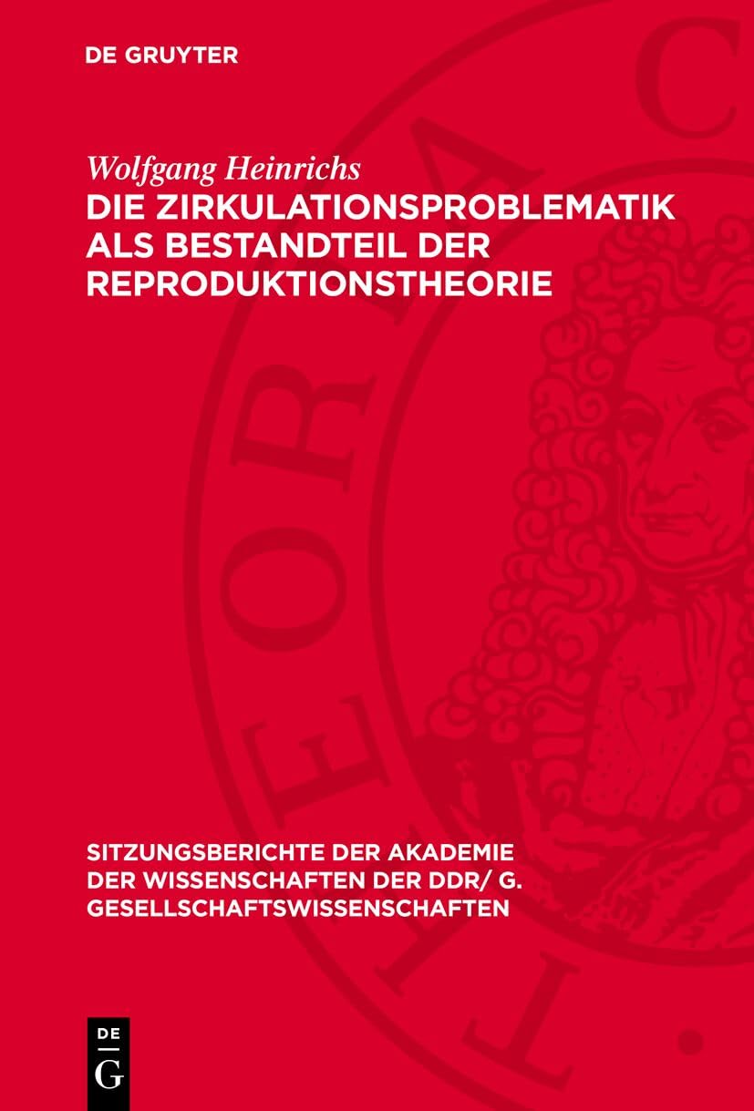 Die Zirkulationsproblematik als Bestandteil der Reproduktionstheorie (Sitzungsberichte der Akademie der Wissenschaften der DDR/ G. Gesellschaftswissenschaften, 1975,6) Law