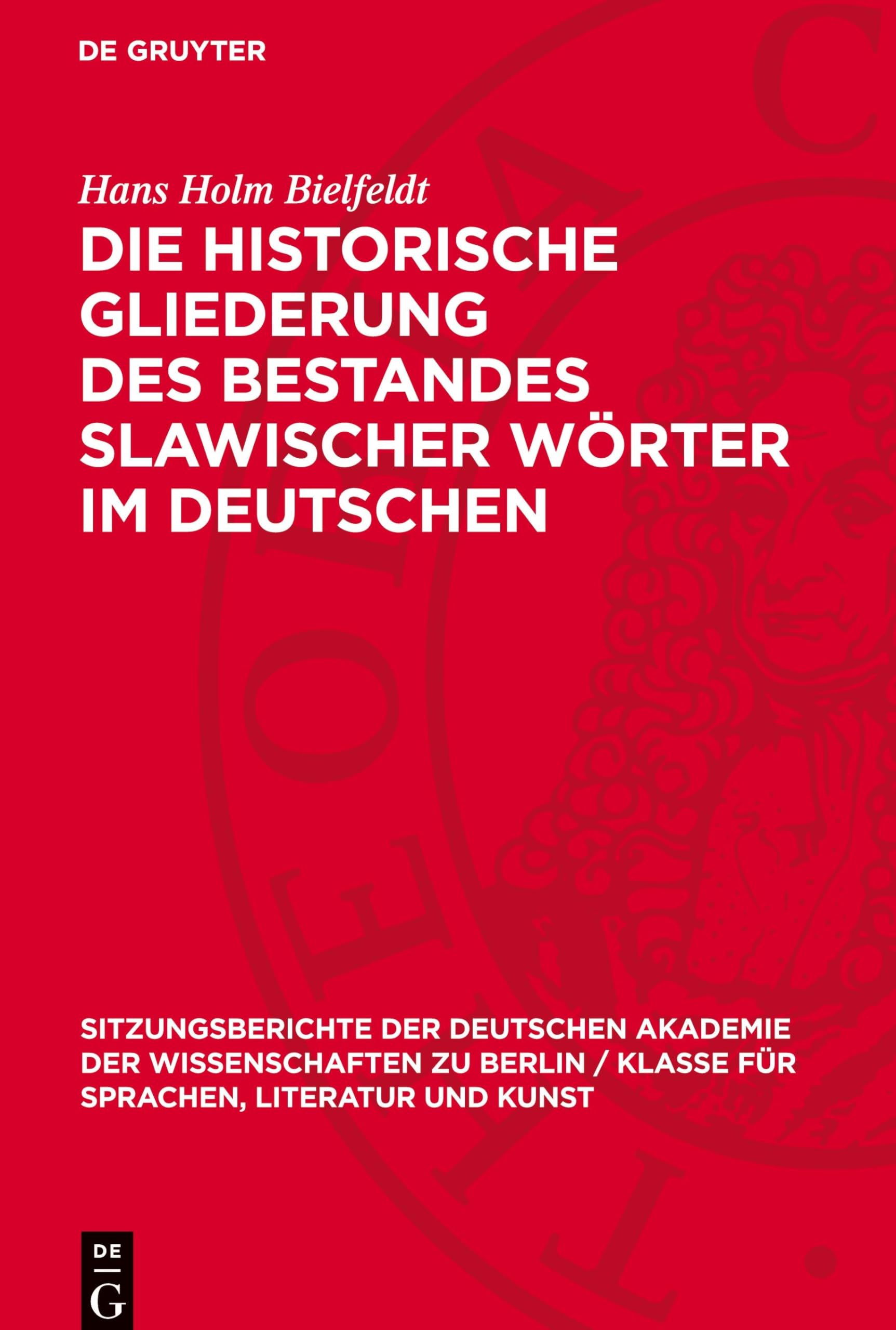Die historische Gliederung des Bestandes slawischer Wörter im Deutschen (Sitzungsberichte der Deutschen Akademie der Wissenschaften zu Berlin / Klasse für Sprachen, Literatur und Kunst, 1963,4) Social Sciences