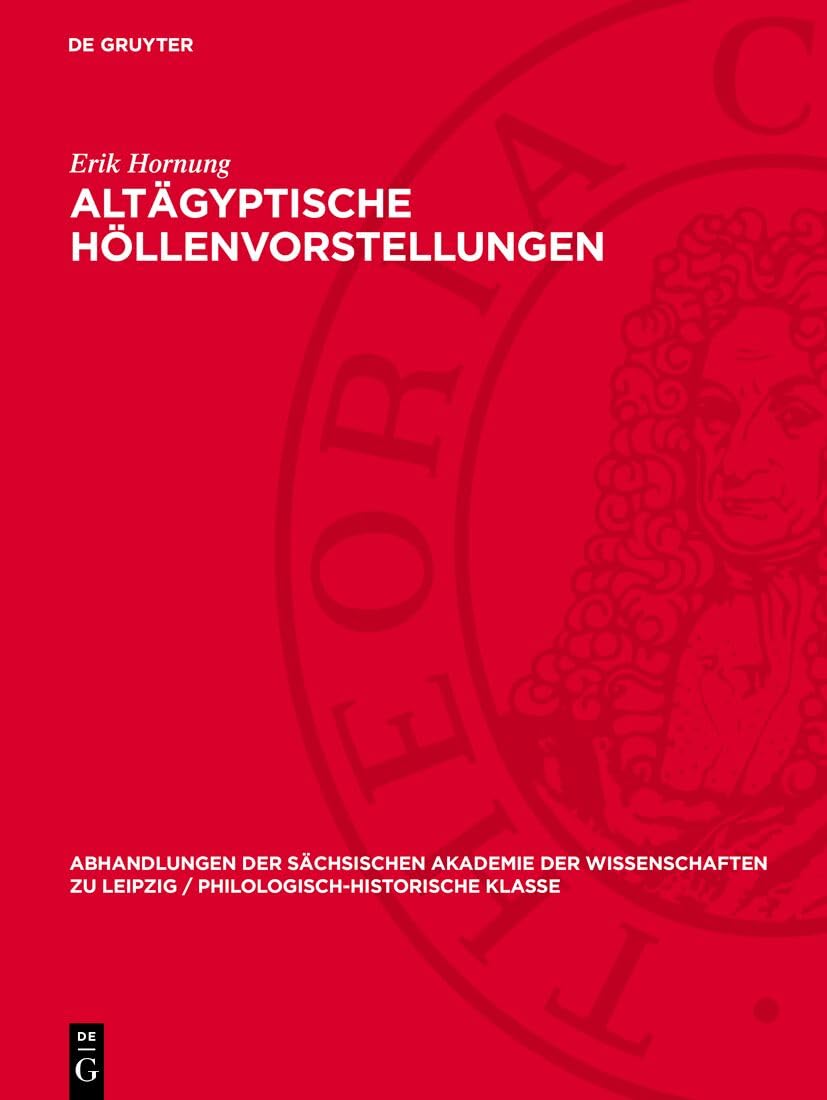Altägyptische Höllenvorstellungen: DE (Abhandlungen der Sächsischen Akademie der Wissenschaften zu Leipzig / Philologisch-historische Klasse, 59,3) Natural Sciences