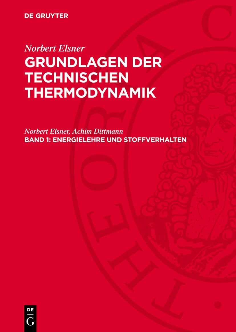 Energielehre und Stoffverhalten: AVGTT-B, Band 1 (Grundlagen der technischen Thermodynamik) Business & Technology
