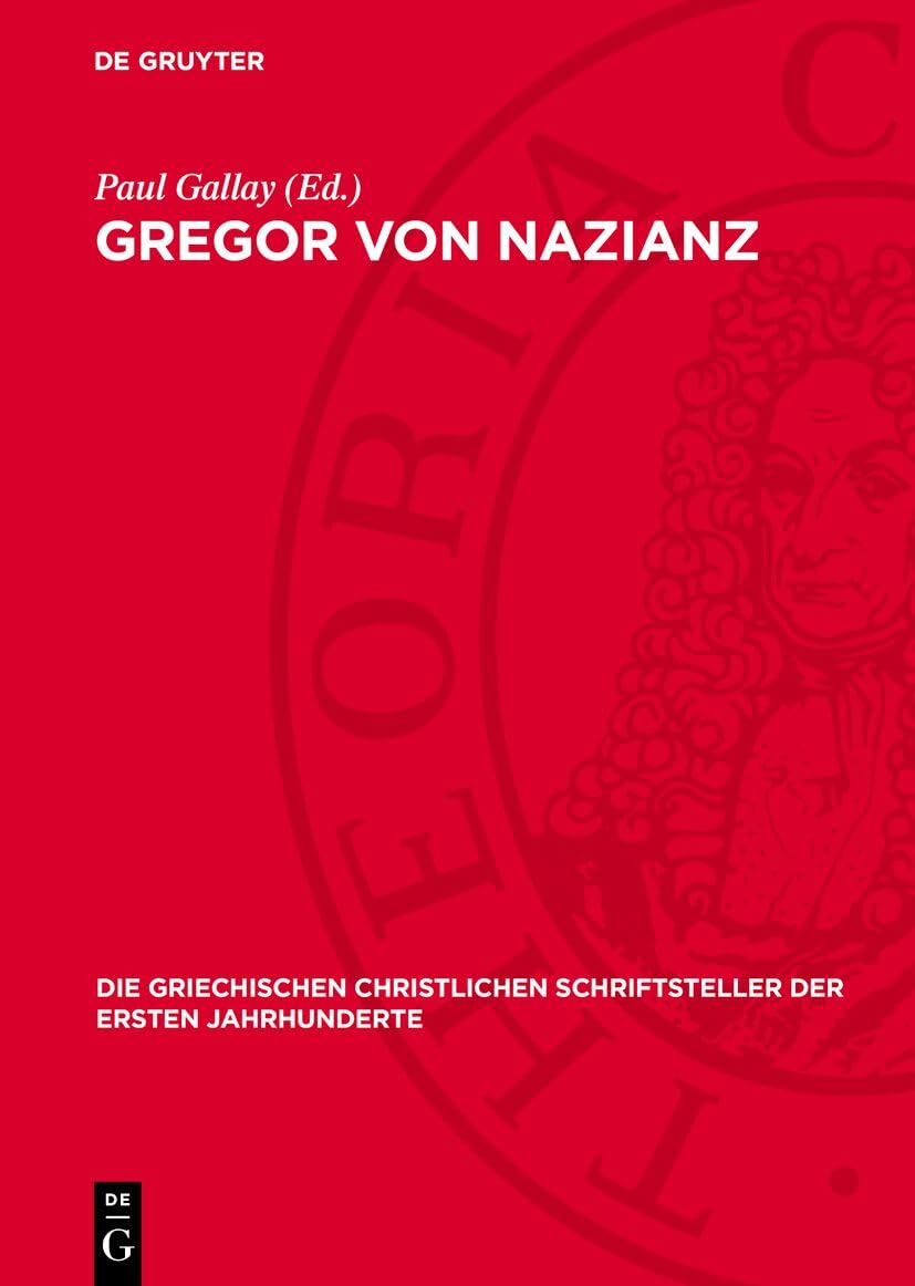 Gregor von Nazianz: Briefe (Die griechischen christlichen Schriftsteller der ersten Jahrhunderte, 53) Natural Sciences