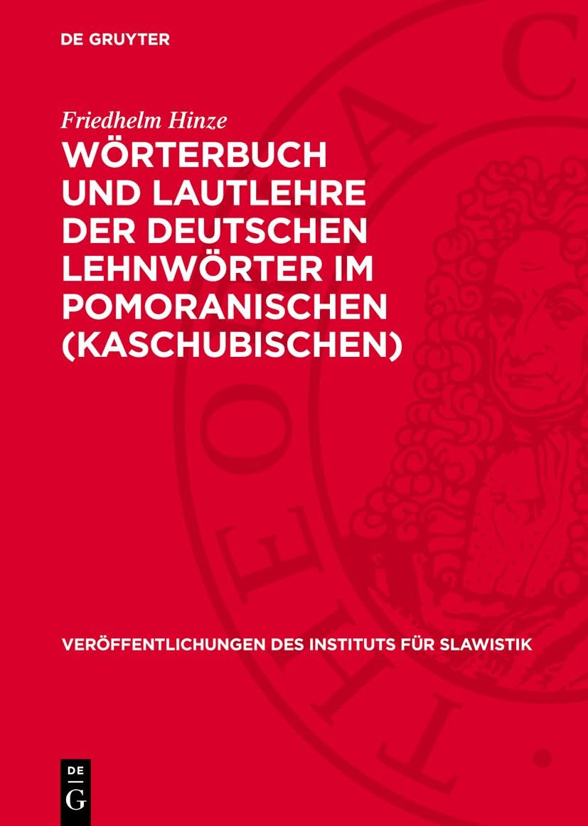 Wörterbuch und Lautlehre der deutschen Lehnwörter im Pomoranischen (Kaschubischen) (Veröffentlichungen des Instituts für Slawistik, 37) Social Sciences