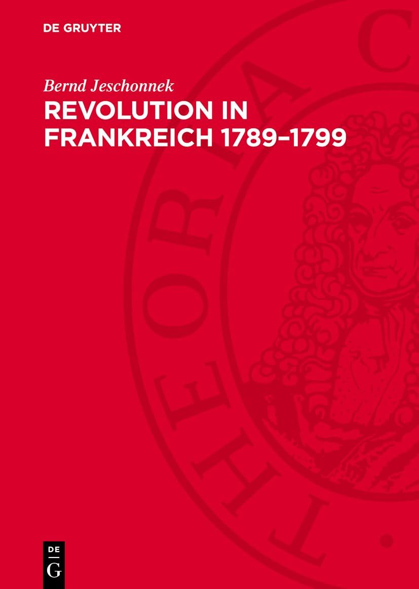 Revolution in Frankreich 1789–1799: Ein Lexikon Politics & History