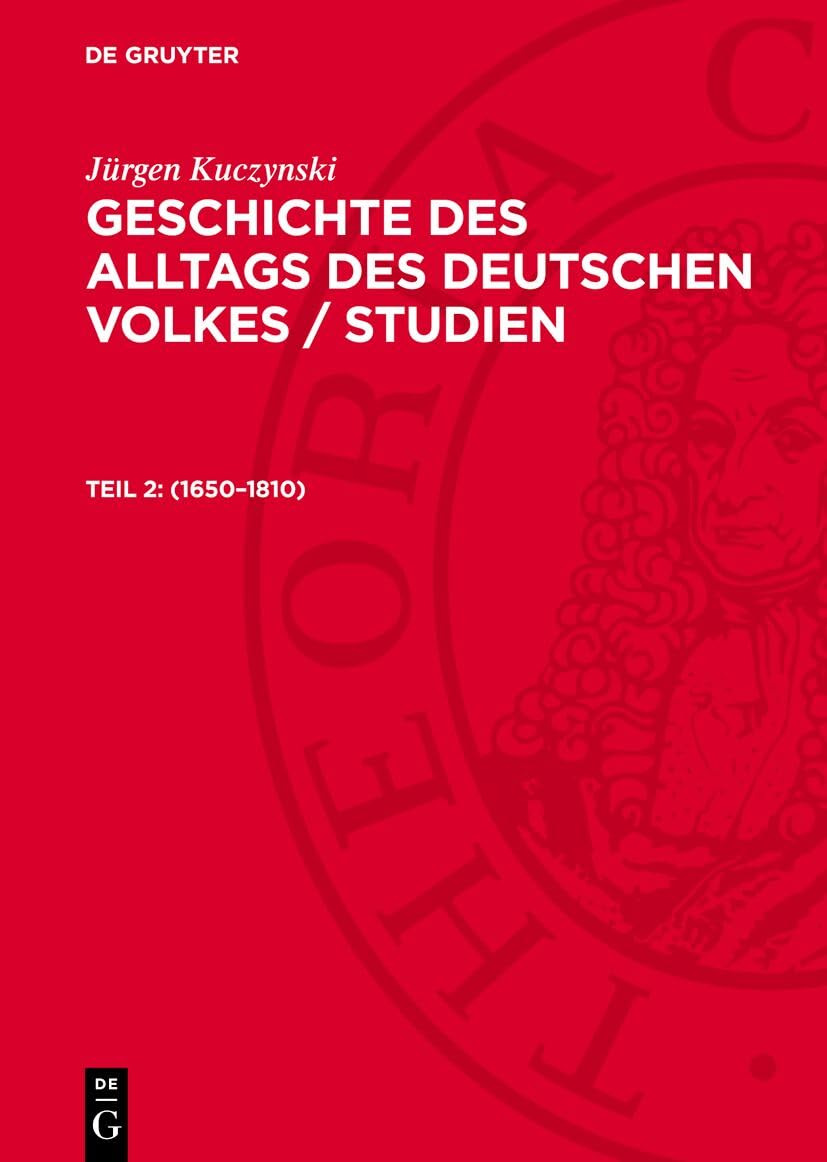 1650–1810: GADV-B, Teil 2 (Geschichte des Alltags des deutschen Volkes / Studien) Social Sciences
