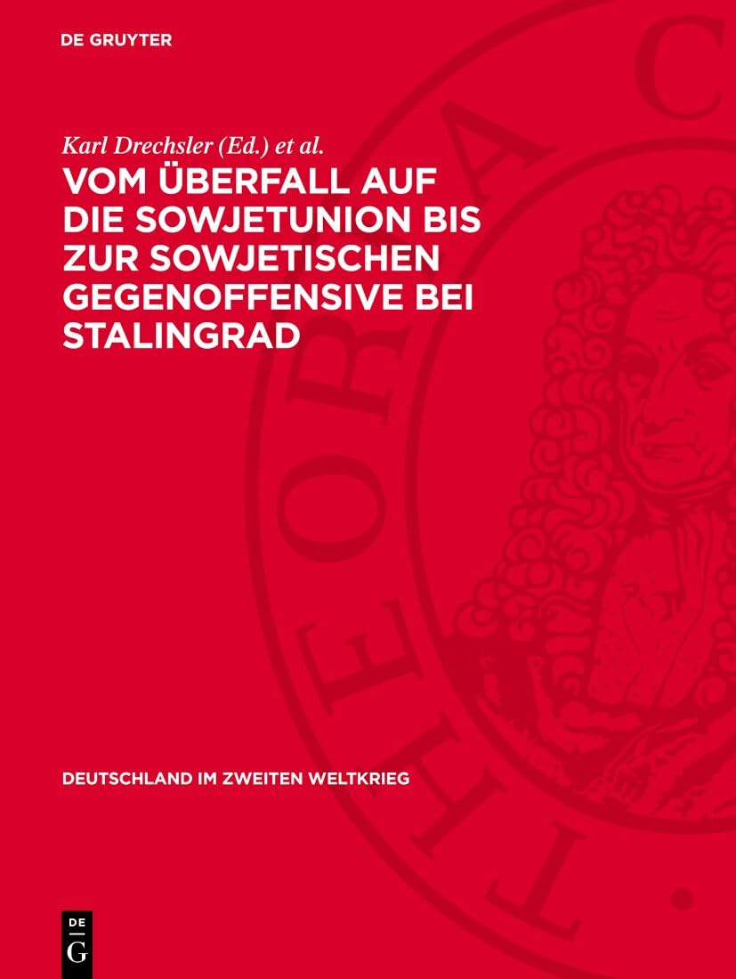 Vom Überfall auf die Sowjetunion bis zur sowjetischen Gegenoffensive bei Stalingrad: (Juni 1941 bis November 1942) (Deutschland im zweiten Weltkrieg, 2) Politics & History