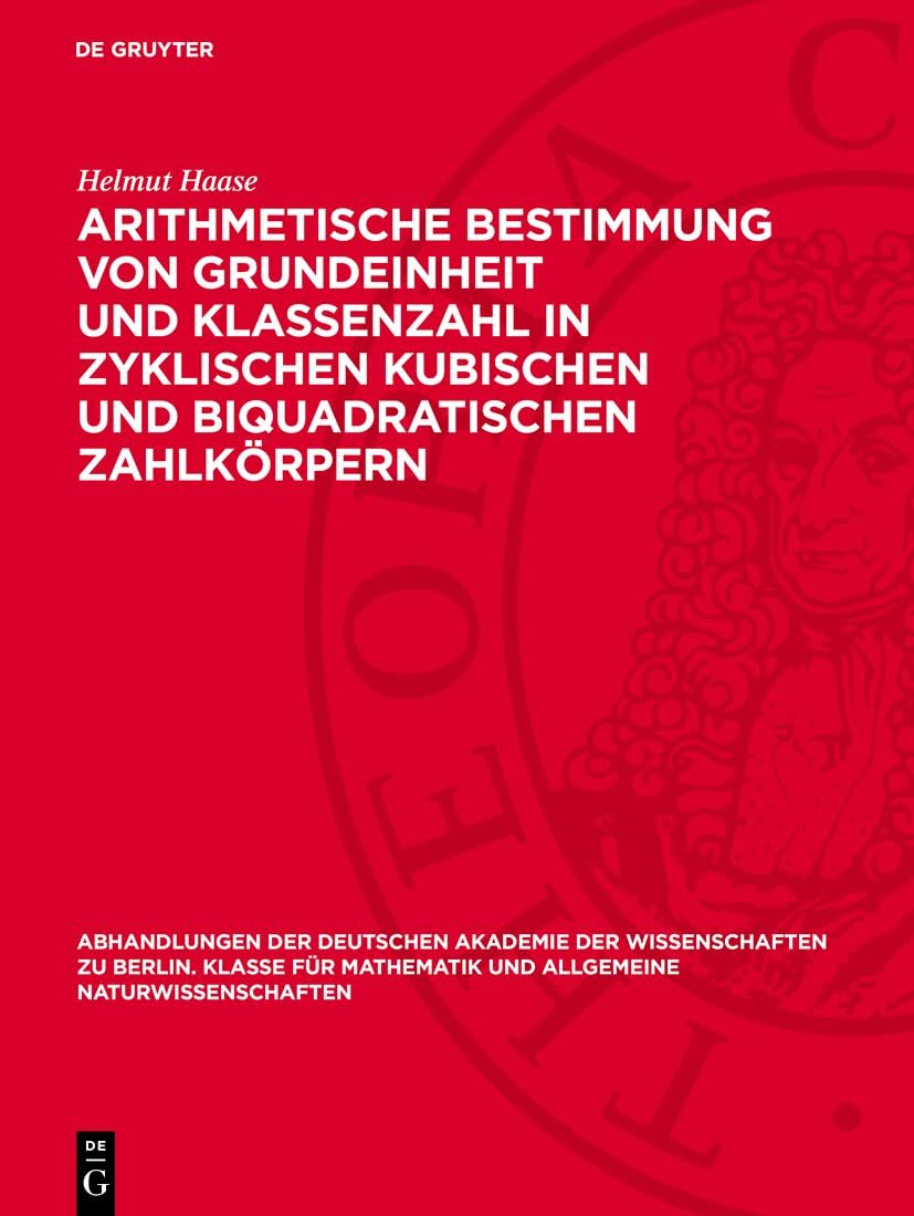 Arithmetische Bestimmung von Grundeinheit und Klassenzahl in zyklischen kubischen und biquadratischen Zahlkörpern (Abhandlungen der Deutschen Akademie ... und allgemeine Naturwissenschaften, 1948,2) Mathematics