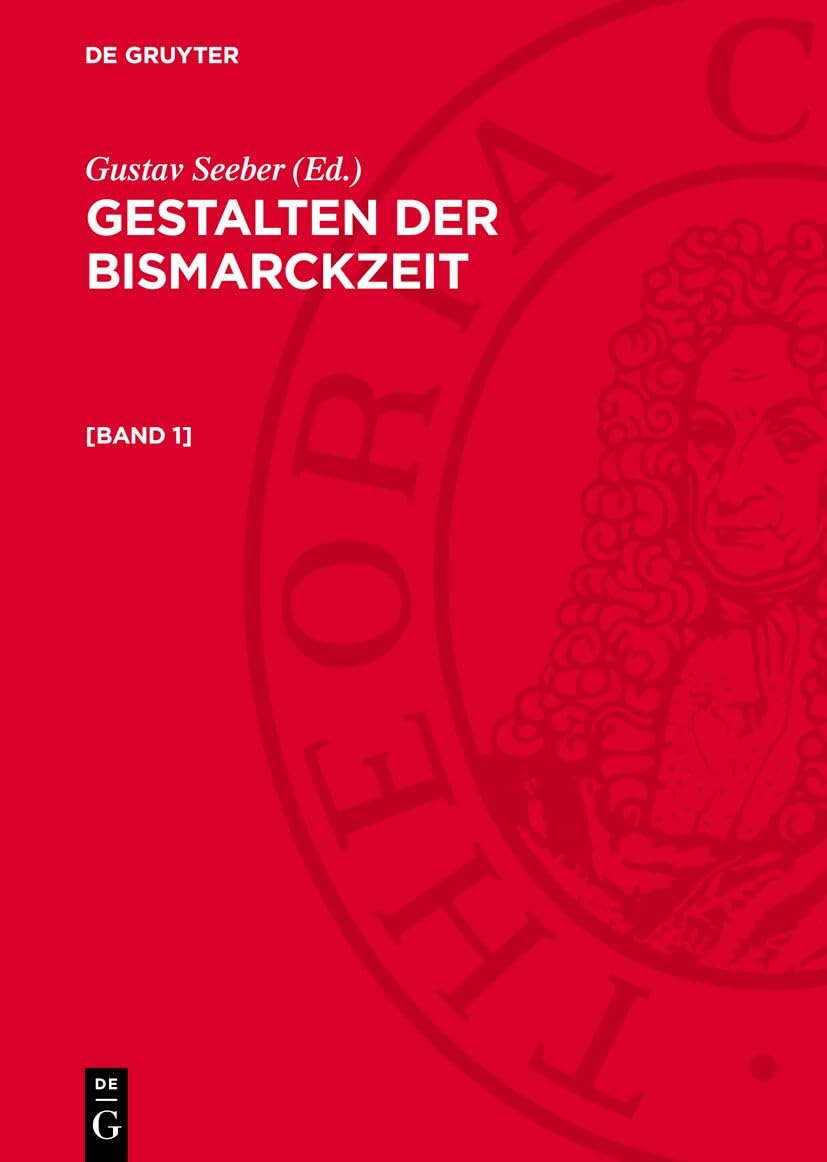 Gestalten der Bismarckzeit. : AVGB-B, Band 1 Politics & History