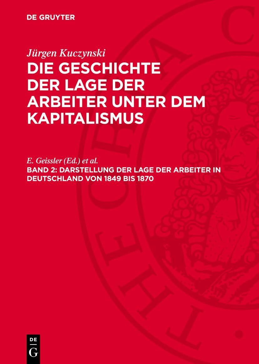 Darstellung der Lage der Arbeiter ın Deutschland von 1849 bis 1870: GLAK_I-B, Band 2 (Die Geschichte der Lage der Arbeiter unter dem Kapitalismus) Social Sciences
