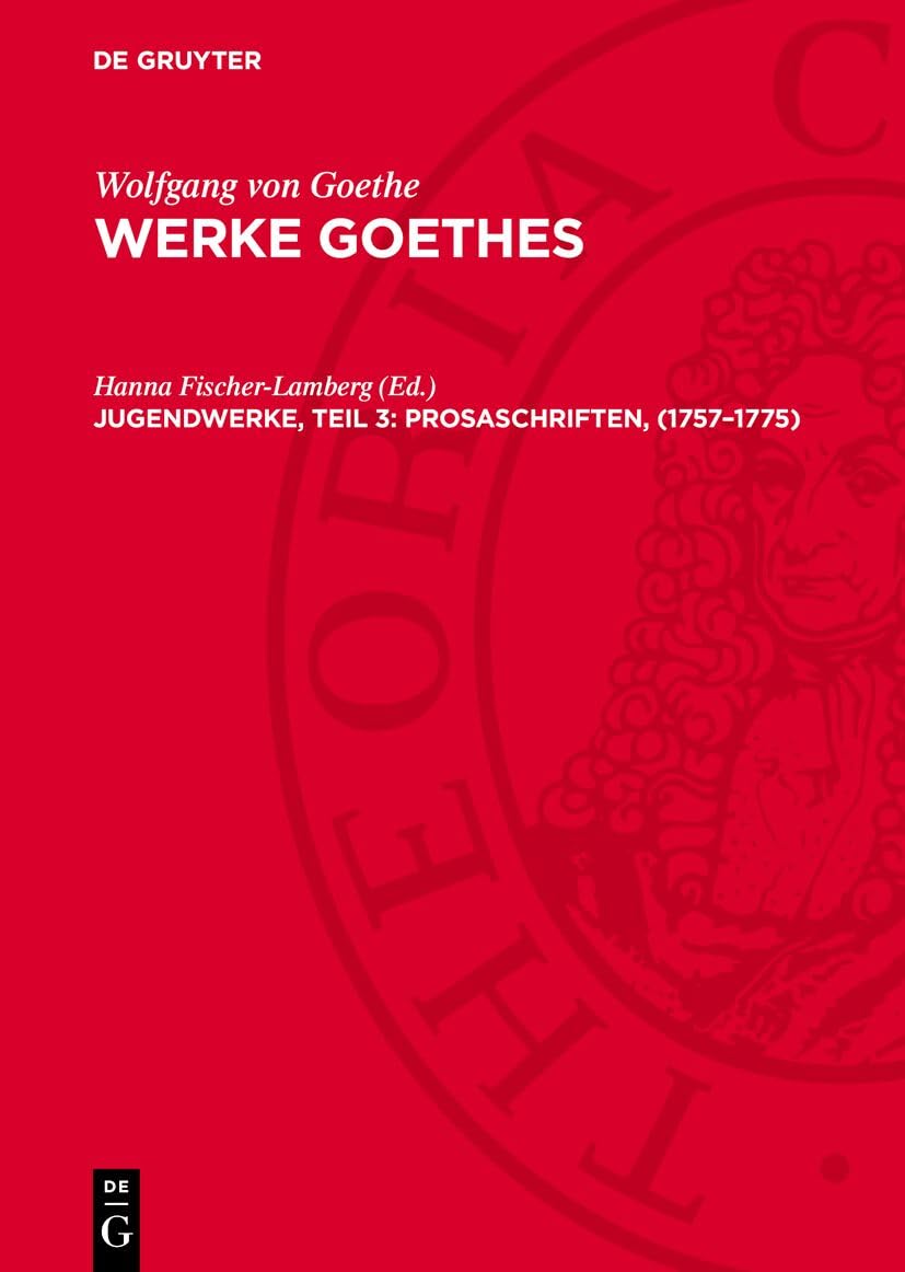 Jugendwerke, Teil 3: Prosaschriften, (1757–1775): AVWGOE-B (Wolfgang von Goethe: Werke Goethes) Contemporary literature