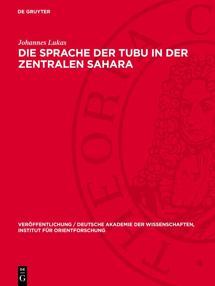 Die Sprache der Tubu in der Zentralen Sahara (Veröffentlichung / Deutsche Akademie der Wissenschaften, Institut für Orientforschung, 14) Foreign Languages ​​& Dictionaries