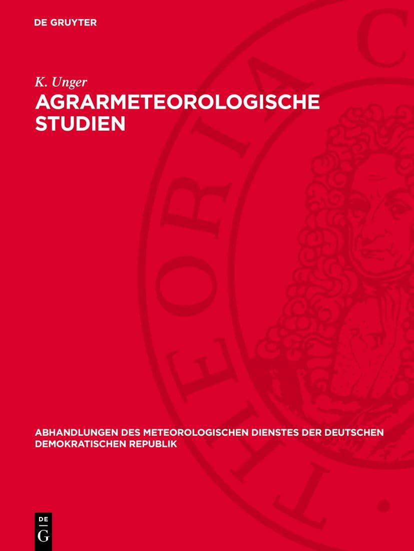 Agrarmeteorologische Studien: DE (Abhandlungen des meteorologischen Dienstes der Deutschen Demokratischen Republik, 19) Media & Communication