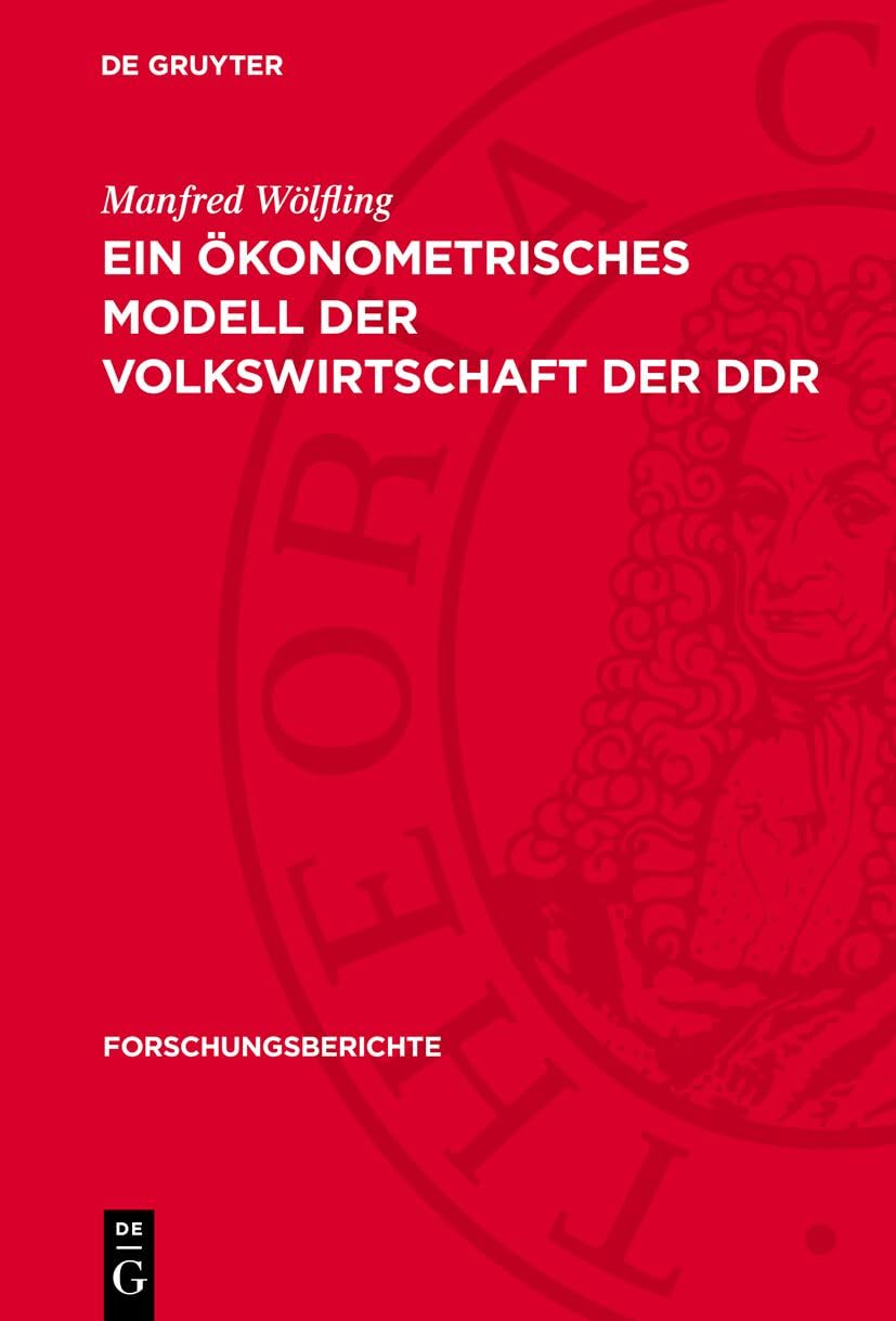 Ein ökonometrisches Modell der Volkswirtschaft der DDR (Forschungsberichte, 21) Business, Finance & Career