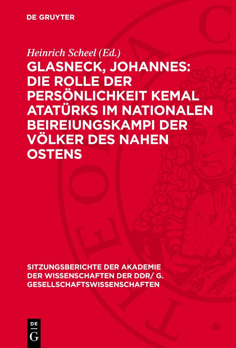 Glasneck, Johannes: Die Rolle der Persönlichkeit Kemal Atatürks im nationalen Beireiungskampi der Völker des Nahen Ostens: Werner, Ernst: Das ... DDR/ G. Gesellschaftswissenschaften, 1982,7) Memories