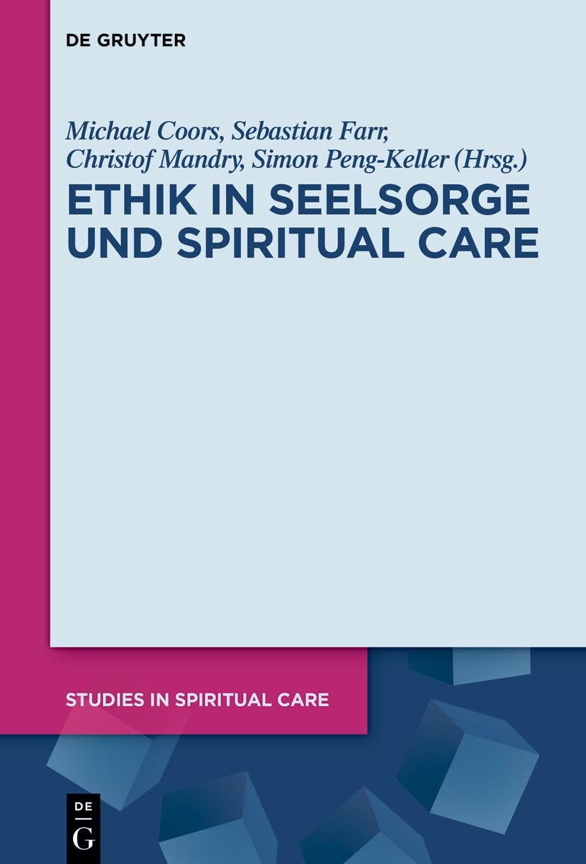 Ethik in Seelsorge und Spiritual Care Medicine