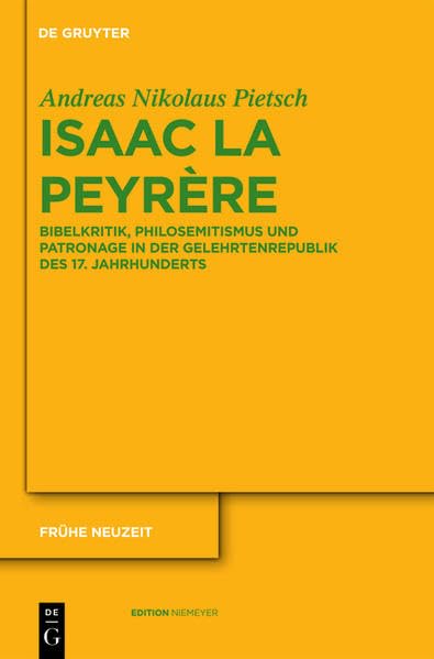 Isaac La Peyrère: Bibelkritik, Philosemitismus und Patronage in der Gelehrtenrepublik des 17. Jahrhunderts (Frühe Neuzeit) Contemporary literature Books