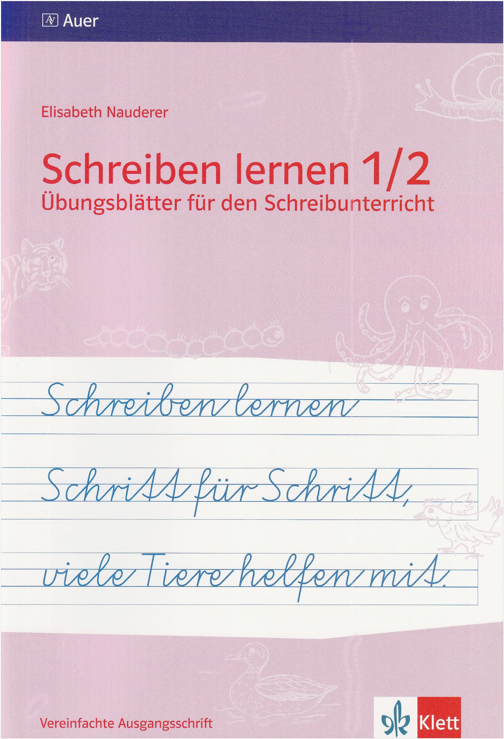 Schreiben lernen Schritt für Schritt, viele Tiere helfen mit: Übungsblätter für den Schreibunterricht 1./2. Jahrgangsstufe - Vereinfachte Ausgangsschrift für Rechtshänder (Ausgabe Bayern) Study Guides