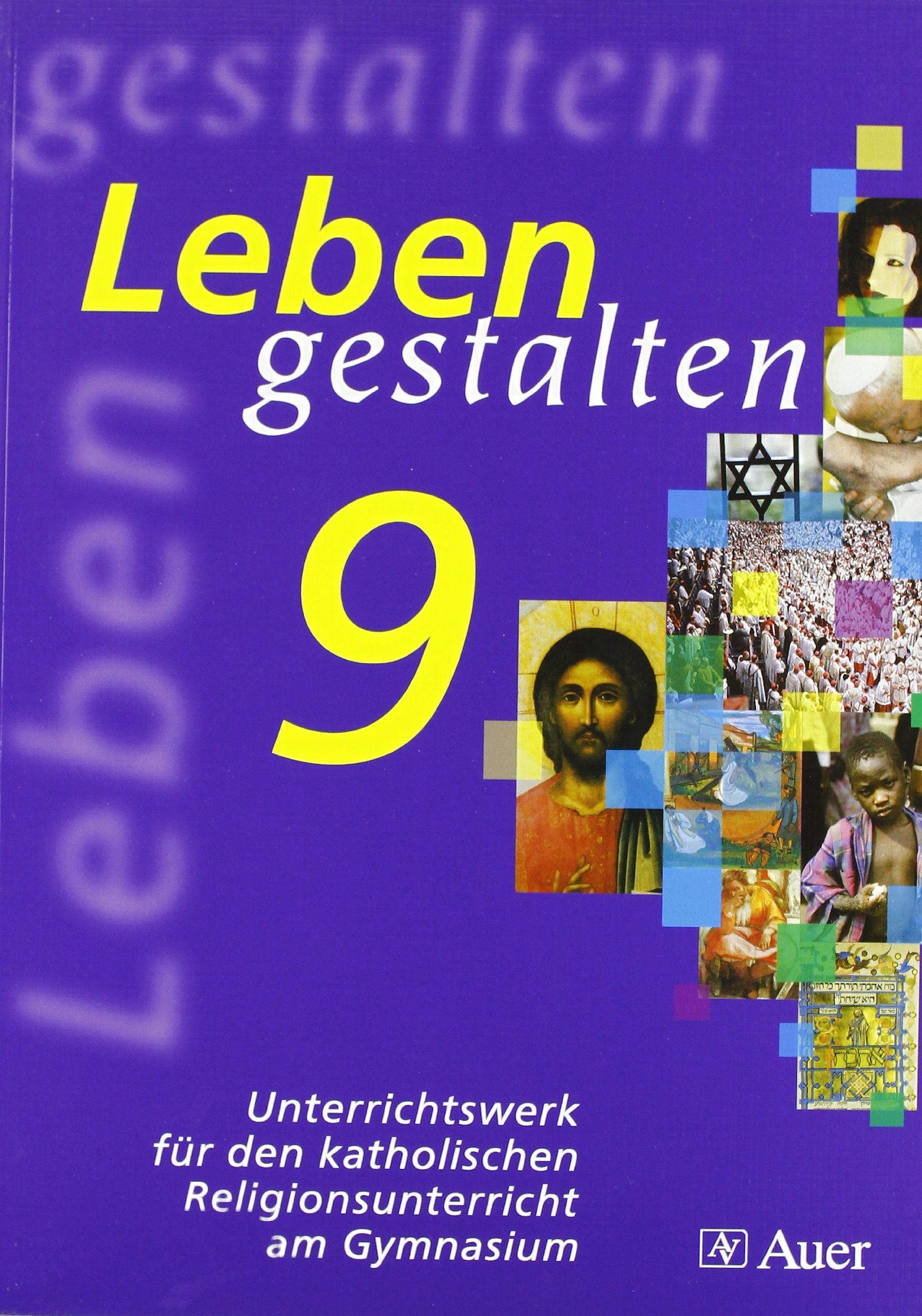 Leben gestalten 9. Unterrichtswerk für den katholischen Religionsunterricht am Gymnasium. Bayern Study Guides