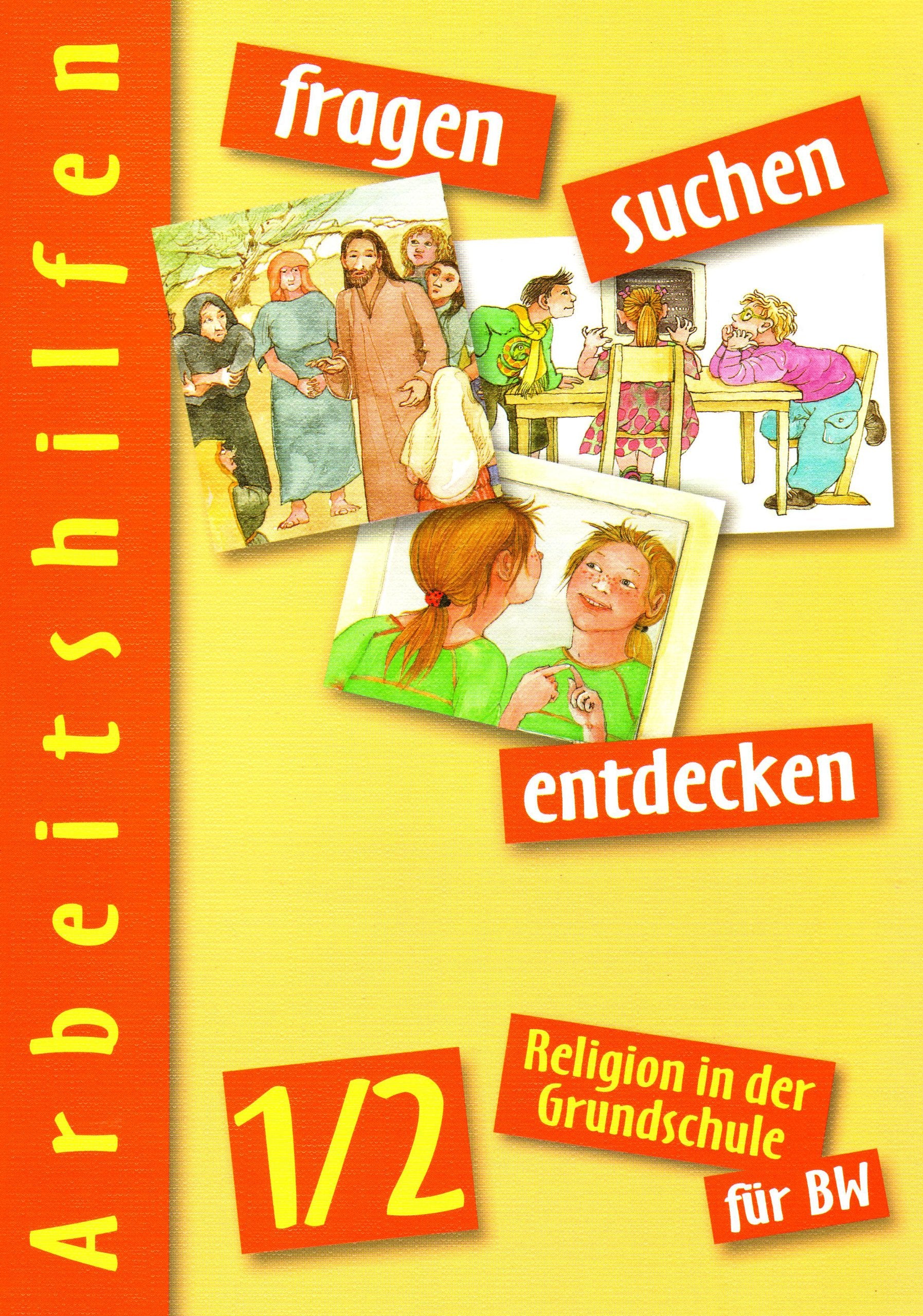 fragen - suchen - entdecken. Religion in der Grundschule. Ausgabe für Baden-Württemberg / Arbeitshilfe mit Kopiervorlagen 1./2. Jahrgangsstufe Learning & Reference