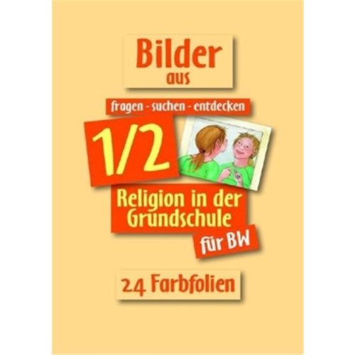 fragen - suchen - entdecken. Religion in der Grundschule. Ausgabe für Baden-Württemberg / Bilder aus fragen-suchen-entdecken 1./2. Schuljahr: 24 Farbfolien Learning & Reference