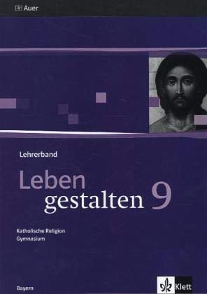 Leben gestalten. Unterrichtswerk für den katholischen Religionsunterricht 9. Klasse am Gymnasium. Lehrerband Study Guides