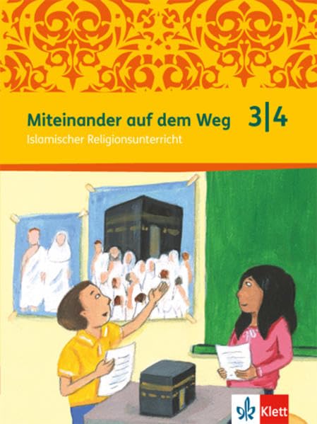Miteinander auf dem Weg 3/4. Islamischer Religionsunterricht: Schulbuch Klasse 3/4 (Miteinander auf dem Weg. Ausgabe ab 2012) Study Guides