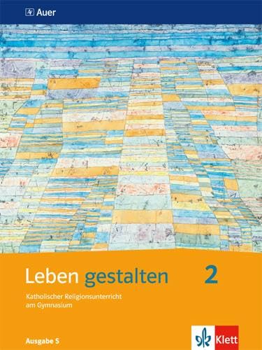 Leben gestalten.  Schülerbuch 7. und 8. Jahrgangsstufe. Unterrichtswerk für den katholischen Religionsunterricht am Gymnasium. Ausgabe S für Baden-Württemberg, Rheinland-Pfalz, Saarland Study Guides