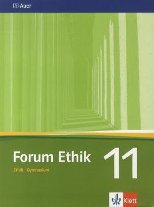 Forum Ethik 11. Ausgabe Bayern Gymnasium: Schülerbuch Klasse 11 (Forum Ethik. Ausgabe für Bayern Gymnasium ab 2004) Philosophy