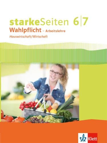 starkeSeiten Wahlpflicht – Arbeitslehre Hauswirtschaft/Wirtschaft 6/7. Ausgabe Nordrhein-Westfalen: Schulbuch Klasse 6/7 Business, Finance & Career