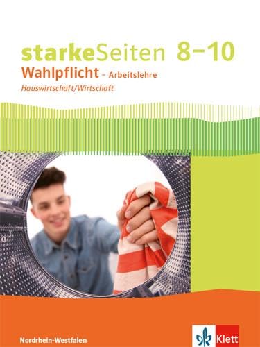 starkeSeiten Wahlpflicht - Arbeitslehre Hauswirtschaft/Wirtschaft 8-10. Ausgabe Nordrhein-Westfalen. Schülerbuch Klasse 8-10 Study Guides