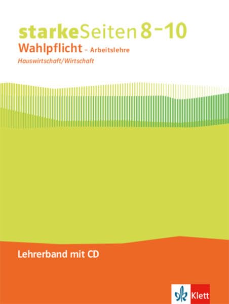 starkeSeiten Wahlpflicht - Arbeitslehre Hauswirtschaft/Wirtschaft 8–10. Ausgabe Nordrhein-Westfalen: Handreichungen für den Unterricht mit CD-ROM Klasse 8-10 Study Guides