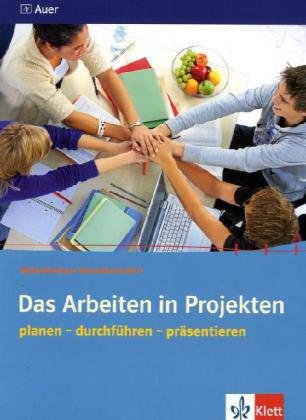 Das Arbeiten in Projekten: planen - durchführen - präsentieren (Methodenkurs Sekundarstufe II) Study Guides