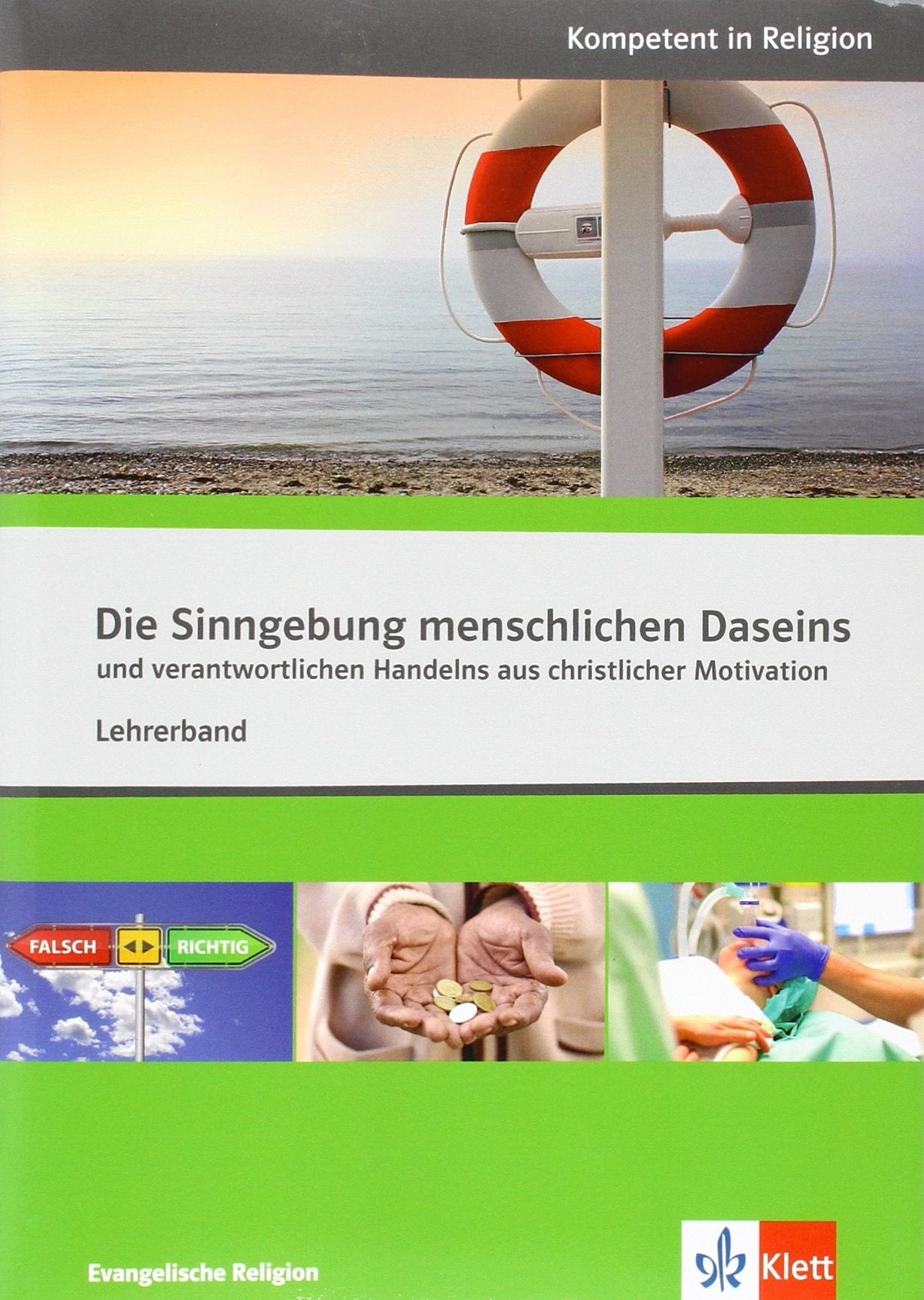 Die Sinngebung menschlichen Daseins: Lehrerband ab Klasse 10 (Kompetent in Religion) Learning & Reference