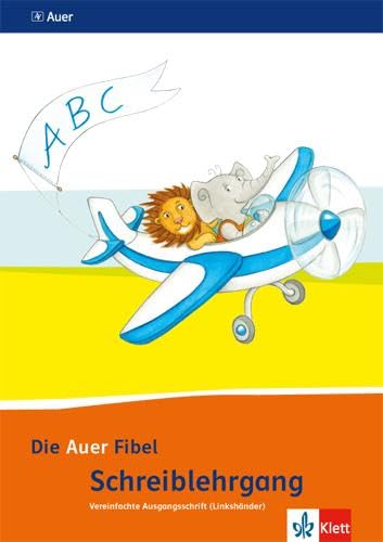 Die Auer Fibel. Schreibschriftlehrgang Vereinfachte Ausgangsschrift für Linkshänder 1. Schuljahr. Ausgabe für Bayern - Neubearbeitung 2014 Study Guides