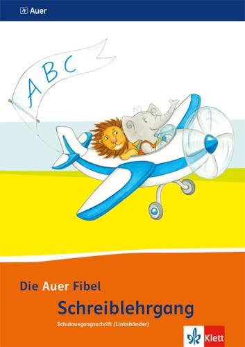 Die Auer Fibel. Schreibschriftlehrgang Schulausgangsschrift für Linkshänder 1. Schuljahr. Ausgabe für Bayern - Neubearbeitung 2014 Study Guides