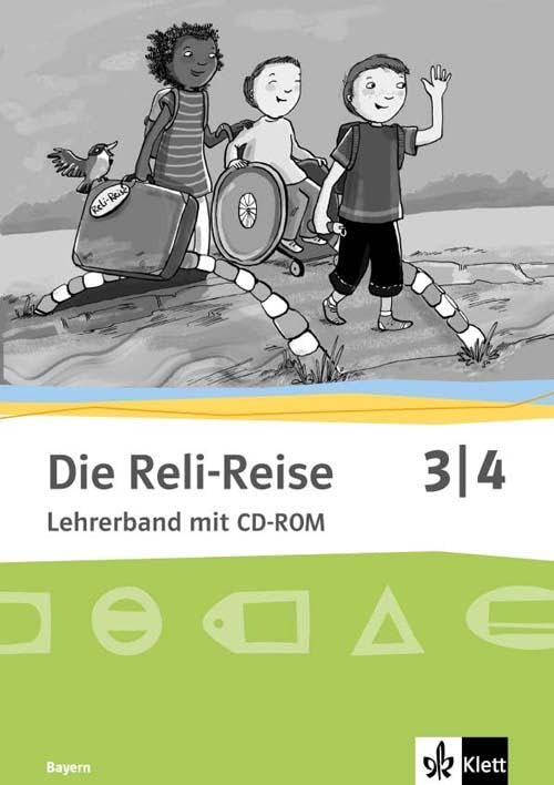 Die Reli-Reise 3/4. Ausgabe Bayern: Didaktischer Kommentar mit Kopiervorlagen und CD-ROM Klasse 3/4 (Die Reli-Reise. Ausgabe für Bayern ab 2014) Study Guides