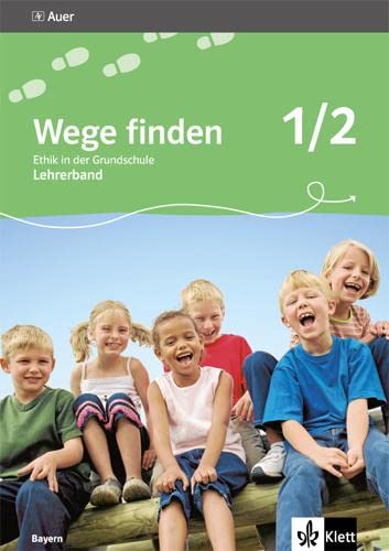 Wege finden 1/2. Ausgabe Bayern: Didaktischer Kommentar mit Kopiervorlagen Klasse 1/2 (Wege finden. Ausgabe für Bayern ab 2014) Philosophy