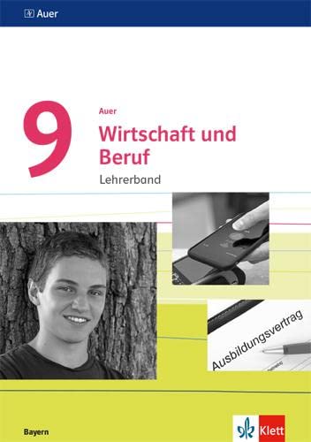 Auer Wirtschaft und Beruf 9. Ausgabe Bayern: Handreichungen für den Unterricht Klasse 9 (Auer Wirtschaft und Beruf. Ausgabe für Bayern Mittelschule ab 2017) Study Guides