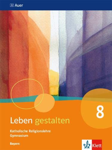 Leben gestalten 8. Ausgabe Bayern. Schulbuch Klasse 8 Study Guides