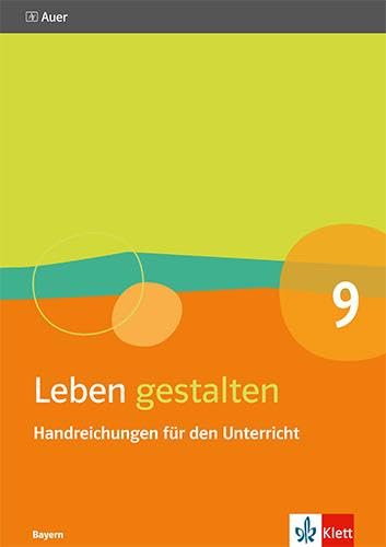 Leben gestalten 9. Ausgabe Bayern: Handreichungen für den Unterricht Klasse 9 (Leben gestalten. Ausgabe für Bayern Gymnasium ab 2017) Learning & Reference