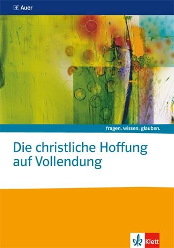 Die christliche Hoffnung auf Vollendung. Katholische Religion Study Guides