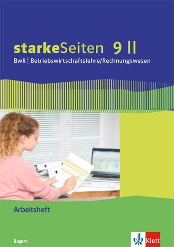 starkeSeiten BwR - Betriebswirtschaftslehre/Rechnungswesen 9 II. Ausgabe Bayern Realschule: Arbeitsheft Klasse 9 (starkeSeiten BwR - ... Ausgabe für Bayern Realschule ab 2019) Business, Finance & Career